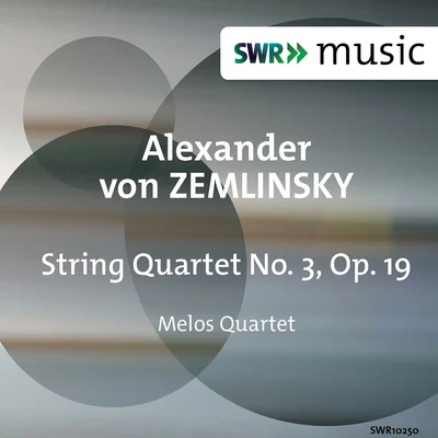 Melos Quartet ZEMLINSKY, A. von: String Quartet No. 3 (Melos Quartet)