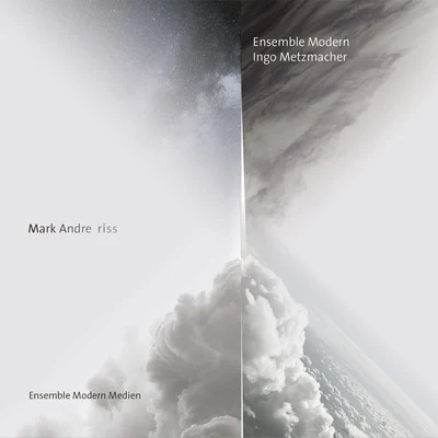 Ensemble Modern/Ingo MetzmacHer Mark Andre: Riss