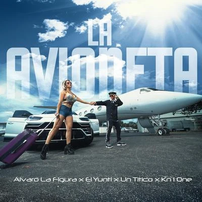 Alvaro La Figura/Un Titico/el yunti/KN1 ONE La Avioneta