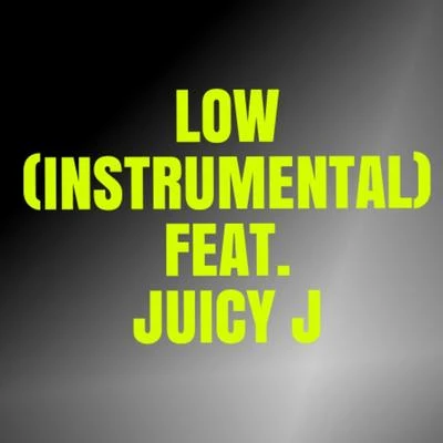 Juicy J/Topz Karaoke Low (Instrumental) (feat. Juicy J)