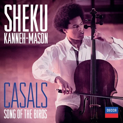 Sheku Kanneh-Mason Casals: Song Of The Birds