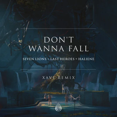 Xavi/Last Heroes/HALIENE/Seven Lions Dont Wanna Fall (Xavi Remix)