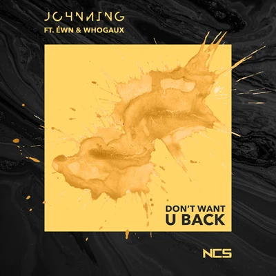 Whogaux/ÉWN/Johnning Don't Want U Back