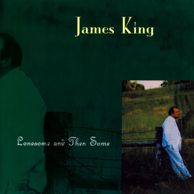 James King Lonesome And Then Some