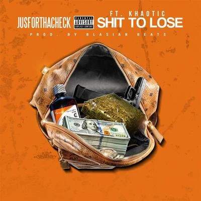 Jusforthacheck/Khaotic Shit to Lose (feat. Khaotic)