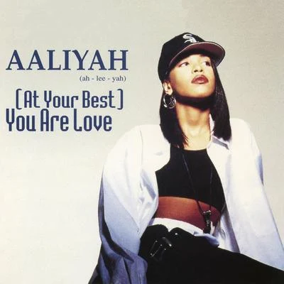 Aaliyah (At Your Best) You Are Love