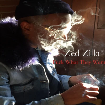 Zed Zilla F*Ck What They Want (feat. Mista Mon)