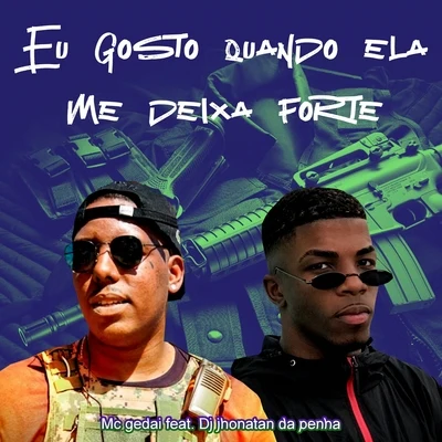 MC Gedai Eu Gosto Quando Ela Me Deixa Forte