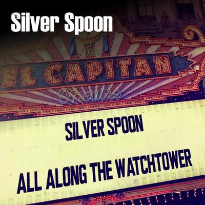 Silver Spoon All Along the Watchtower