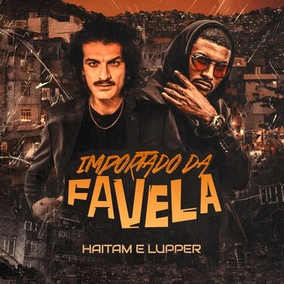 Lupper/Haitam Importado da Favela