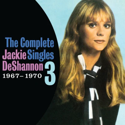 Jackie DeShannon The Complete Singles Vol. 3 (1967-1970)