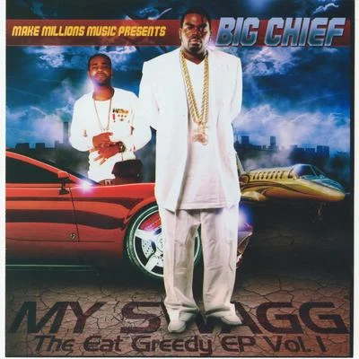 Big Chief Eat Greedy EP, Vol. 1 - My Swagg