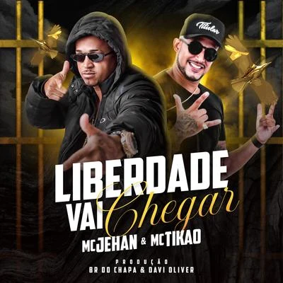 MC Jehan/MC Tikão Liberdade Vai Chegar