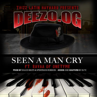 Deezo.OG Seen A Man Cry (feat. Ravaa)