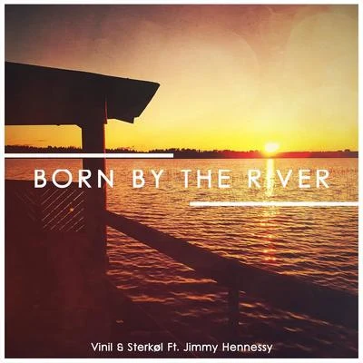 Jimmy Hennessy/Vinil/Sterkøl Born By The River (feat. Jimmy Hennessy)