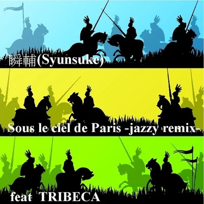 Tribeca/瞬輔 Sous Le Ciel De Paris (Jazzy Remix) [feat. Tribeca]