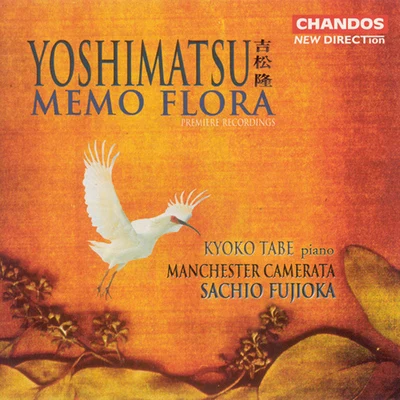 Sachio Fujioka YOSHIMATSU: Piano Concerto, Memo FloraAnd Birds Are Still …,While an Angel Falls into a Doze