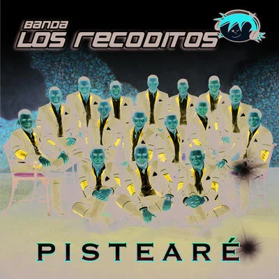 Banda Los Recoditos Pistearé