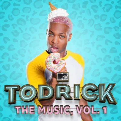 Todrick Hall MTVs Todrick: The Music, Vol. 1