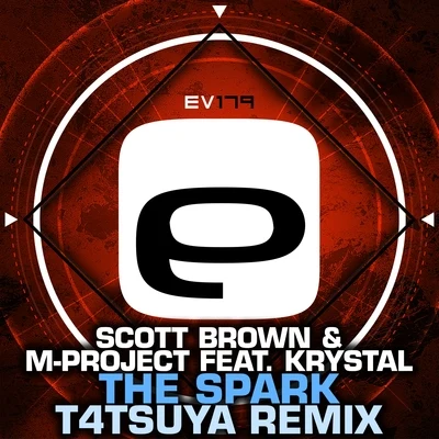 Scott Brown/M-Project The Spark (T4TSUYA Remix)