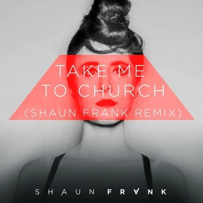 Kiesza/Shaun Frank Take Me To Church (Shaun Frank Remix)