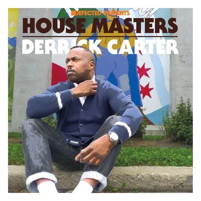 Derrick Carter Defected Presents House Masters - Derrick Carter