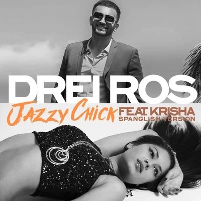 Drei Ros Jazzy Chick (Spanglish Version) [feat. Krisha]