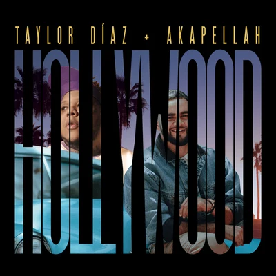 Akapellah/Taylor Díaz Hollywood