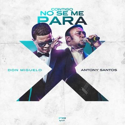 Anthony Santos/Don Miguelo Contigo No Se Me Para