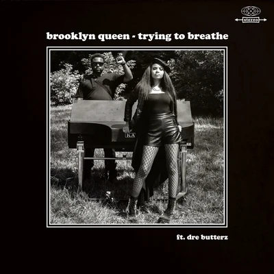 Brooklyn Queen/Dre Butterz Trying to Breathe