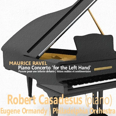 Philadelphia Orchestra/Robert Casadesus Ravel: Piano Concerto for the Left Hand, et al.