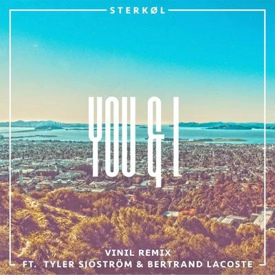 Tyler Sjöström/Bertrand Lacoste/Sterkøl You & I (feat. Tyler Sjöström & Bertrand Lacoste) [VINIL Remix]