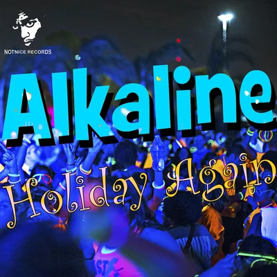 Notnice/Alkaline Holiday Again