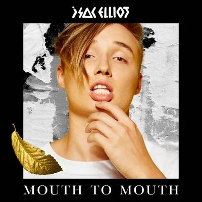 Isac Elliot Mouth to Mouth