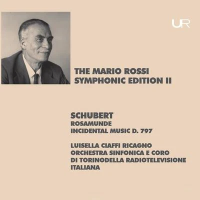 Mario Rossi/Luisella Ciaffi Ricagno/Coro di Torino della Rai/Orchestra Sinfonica Nazionale della RAI di Torino Schubert: Rosamunde, Fürstin von Zypern, D. 797 (Live)