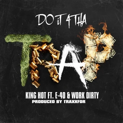 King Hot Do It 4 tha Trap (feat. E-40 Work Dirty) - Single