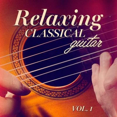 Guitar Masters Relaxing Classical Guitar, Vol. 1