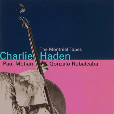 Charlie Haden The Montreal Tapes