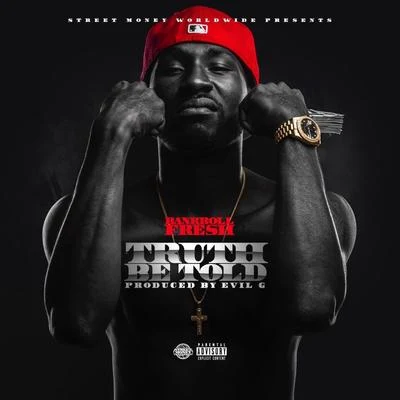 Bankroll Fresh Truth Be Told