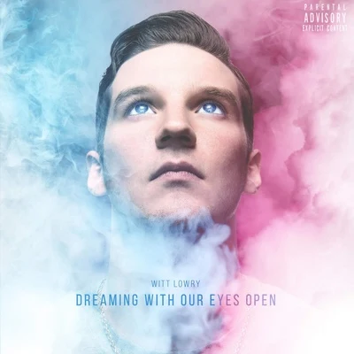 Witt Lowry Dreaming With Our Eyes Open