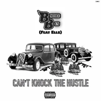 Ellz/BMore Ben Can’t Knock the Hustle