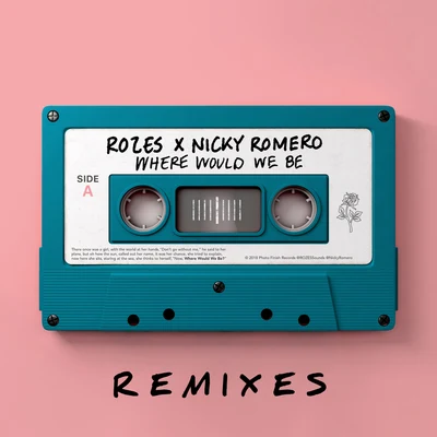 ROZES/Nicky Romero Where Would We Be (Remixes Vol. 2)