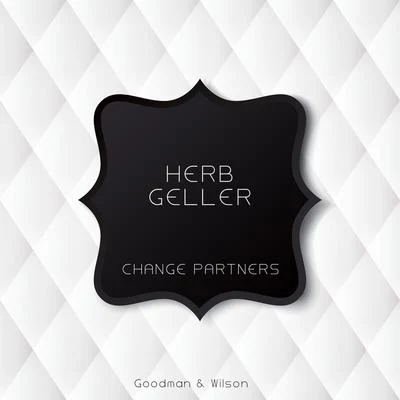 Herb Geller Change Partners