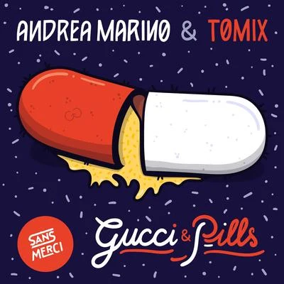 Tomix/Andrea Marino Gucci & Pills