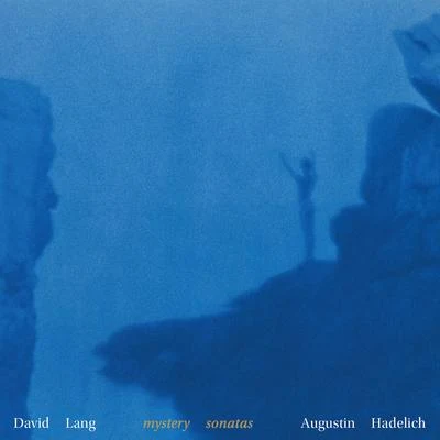 Augustin Hadelich David Lang: Mystery Sonatas