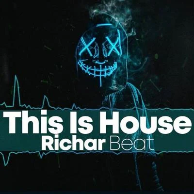 Richar Beat This Is House