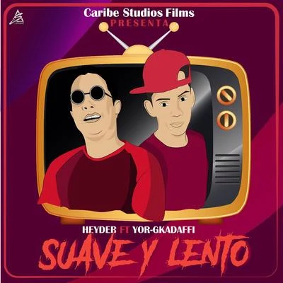 Heyder/Yorg Kadaffi Suave Y Lento (feat. Yorg Kadaffi)