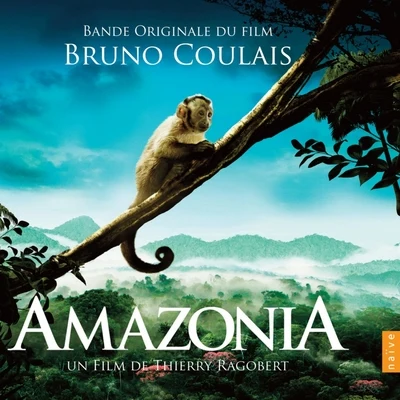 Bruno Coulais Amazonia (Original Motion Picture Soundtrack)