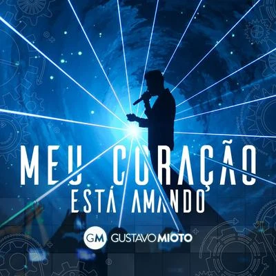 Gustavo Mioto Meu Coração Está Amando (Ao Vivo)