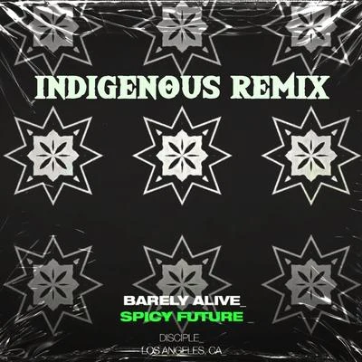 Barely Alive Spicy Future (Indigenous Remix)